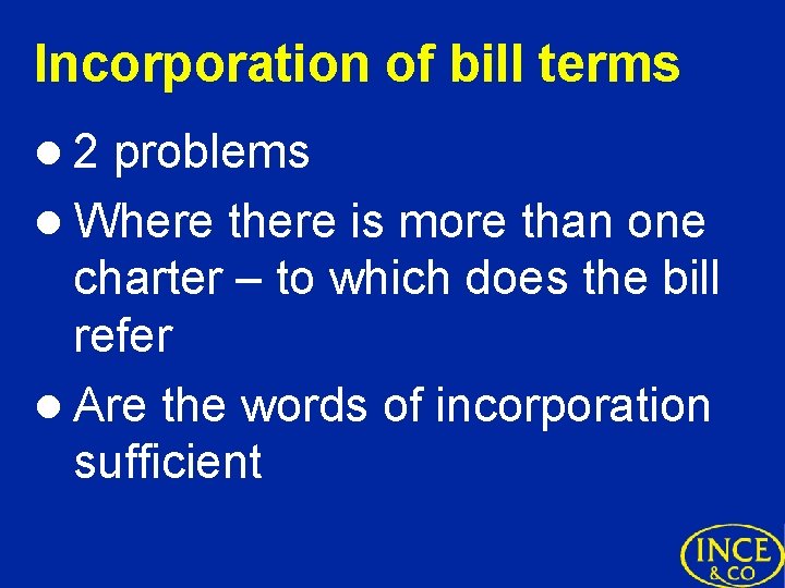 Incorporation of bill terms l 2 problems l Where there is more than one