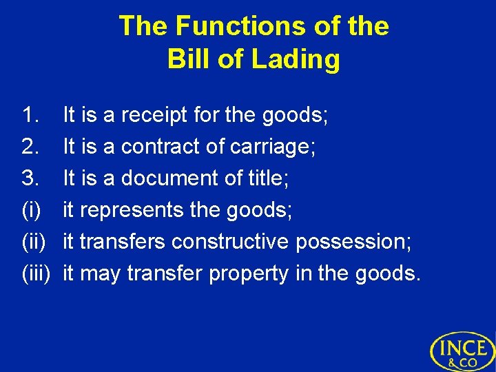 The Functions of the Bill of Lading 1. 2. 3. (i) (iii) It is