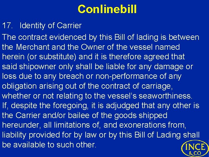 Conlinebill 17. Identity of Carrier The contract evidenced by this Bill of lading is