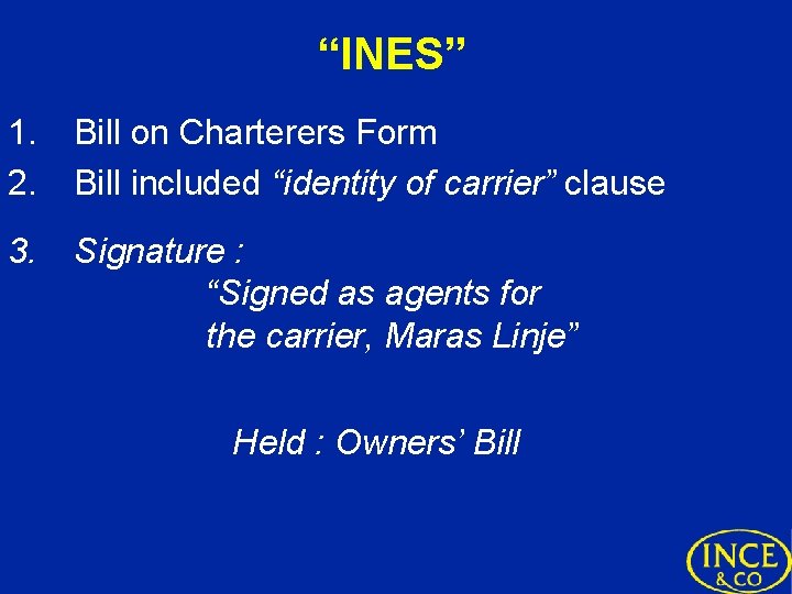 “INES” 1. 2. Bill on Charterers Form Bill included “identity of carrier” clause 3.