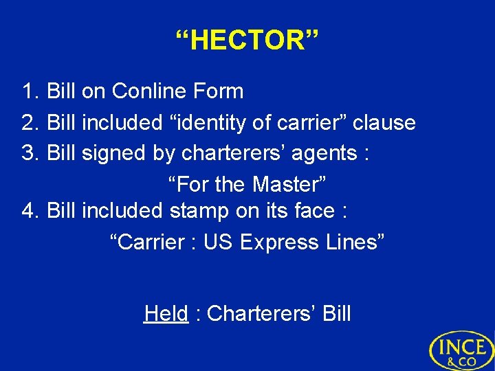 “HECTOR” 1. Bill on Conline Form 2. Bill included “identity of carrier” clause 3.