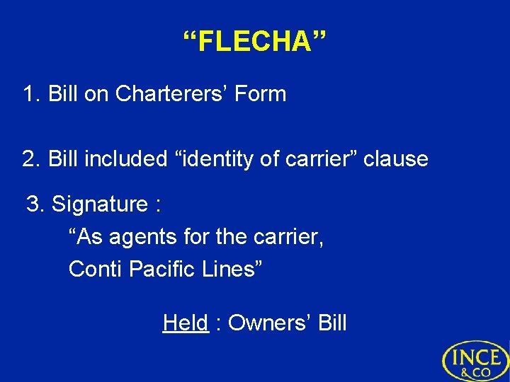 “FLECHA” 1. Bill on Charterers’ Form 2. Bill included “identity of carrier” clause 3.