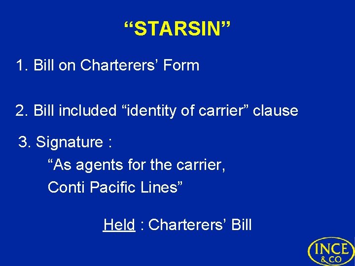 “STARSIN” 1. Bill on Charterers’ Form 2. Bill included “identity of carrier” clause 3.