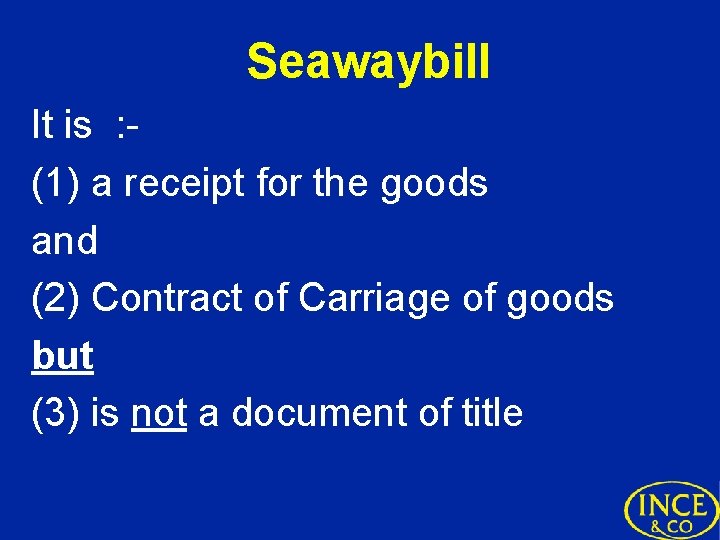 Seawaybill It is : (1) a receipt for the goods and (2) Contract of