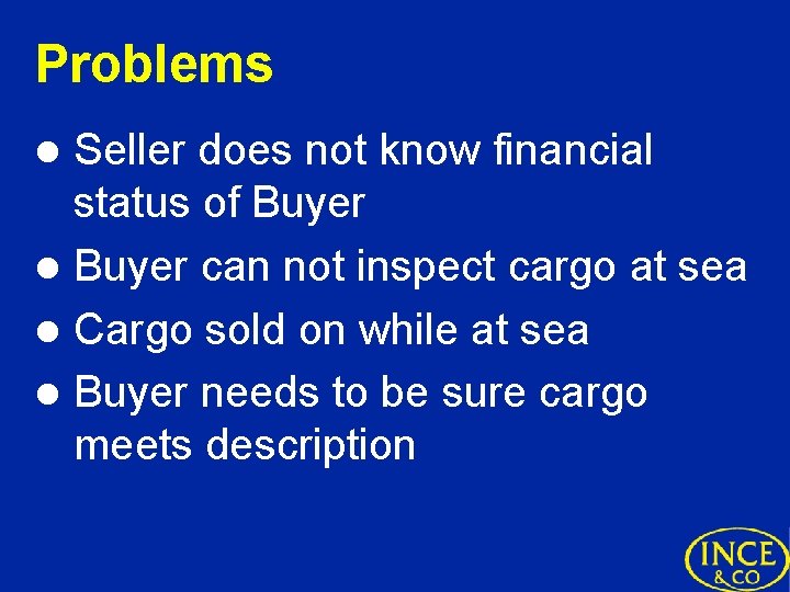 Problems Seller does not know financial status of Buyer l Buyer can not inspect