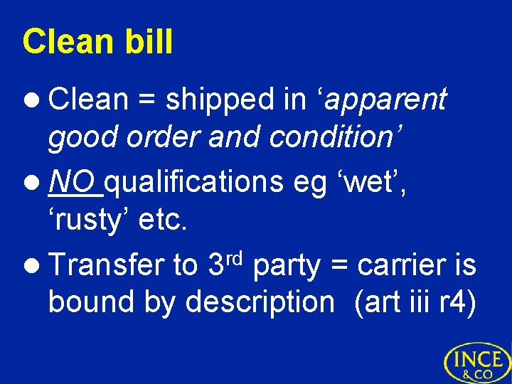 Clean bill l Clean = shipped in ‘apparent good order and condition’ l NO
