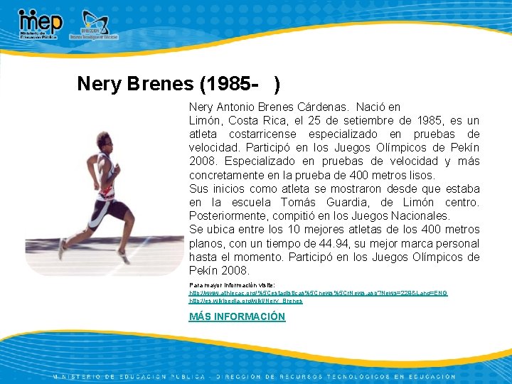 Nery Brenes (1985 - ) Nery Antonio Brenes Cárdenas. Nació en Limón, Costa Rica,