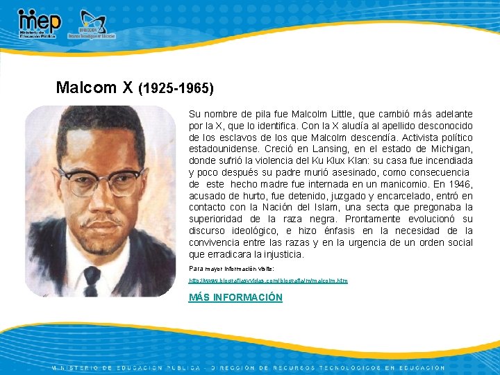 Malcom X (1925 -1965) Su nombre de pila fue Malcolm Little, que cambió más
