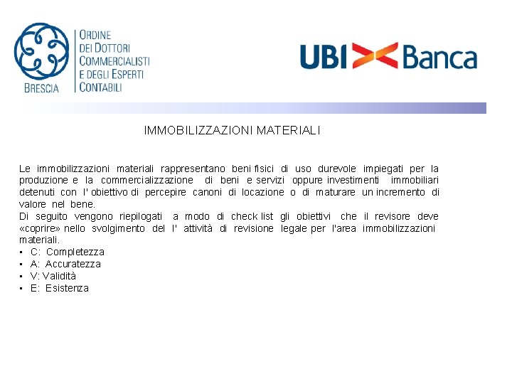 IMMOBILIZZAZIONI MATERIALI Le immobilizzazioni materiali rappresentano beni fisici di uso durevole impiegati per la