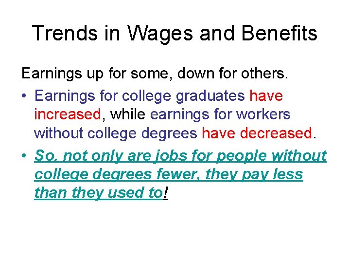 Trends in Wages and Benefits Earnings up for some, down for others. • Earnings