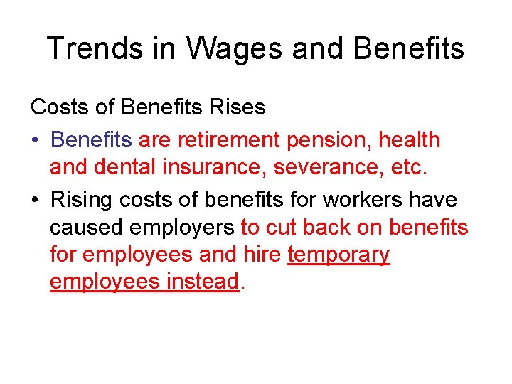 Trends in Wages and Benefits Costs of Benefits Rises • Benefits are retirement pension,