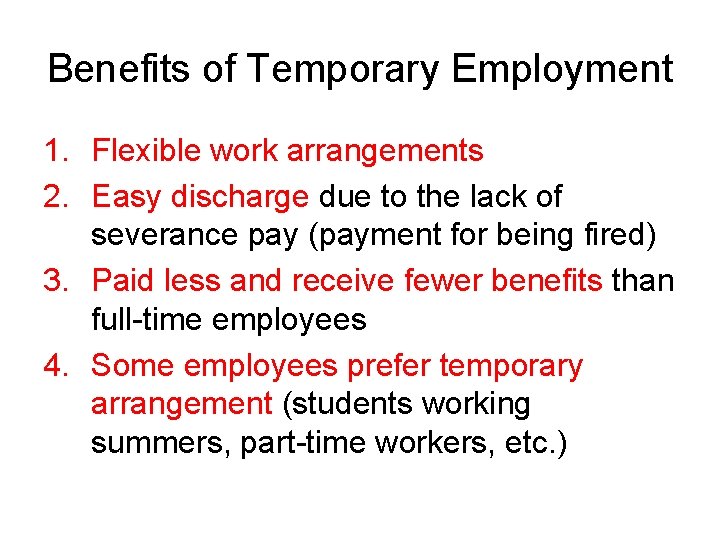 Benefits of Temporary Employment 1. Flexible work arrangements 2. Easy discharge due to the