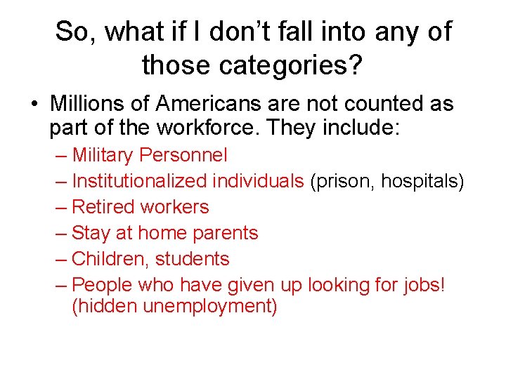 So, what if I don’t fall into any of those categories? • Millions of