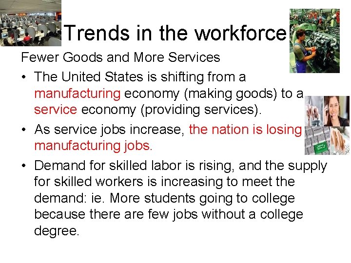 Trends in the workforce Fewer Goods and More Services • The United States is
