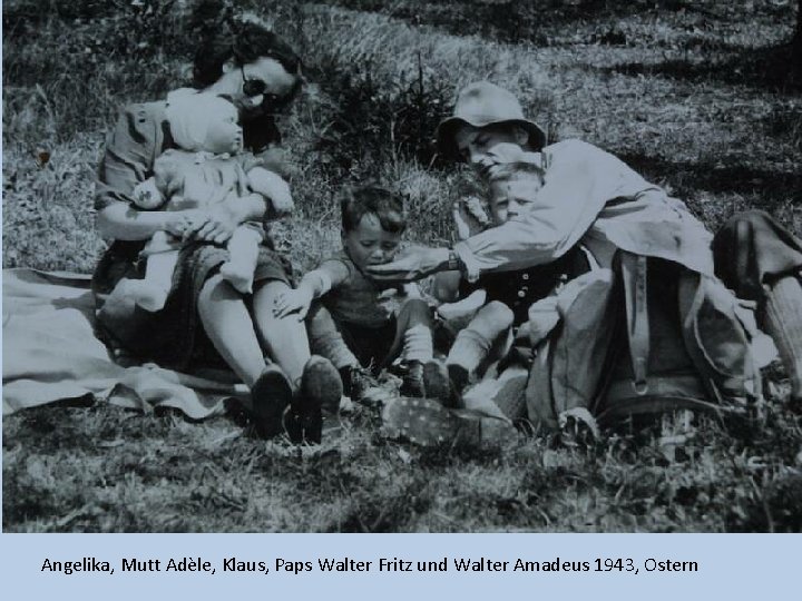 Angelika, Mutt Adèle, Klaus, Paps Walter Fritz und Walter Amadeus 1943, Ostern 