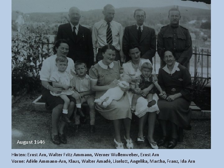 August 1946 Hinten: Ernst Arn, Walter Fritz Ammann, Werner Wullenweber, Ernst Arn Vorne: Adèle