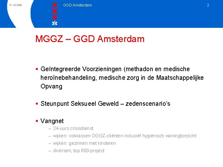 31 -10 -2020 GGD Amsterdam MGGZ – GGD Amsterdam § Geïntegreerde Voorzieningen (methadon en