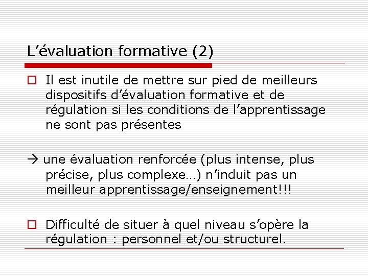 L’évaluation formative (2) o Il est inutile de mettre sur pied de meilleurs dispositifs