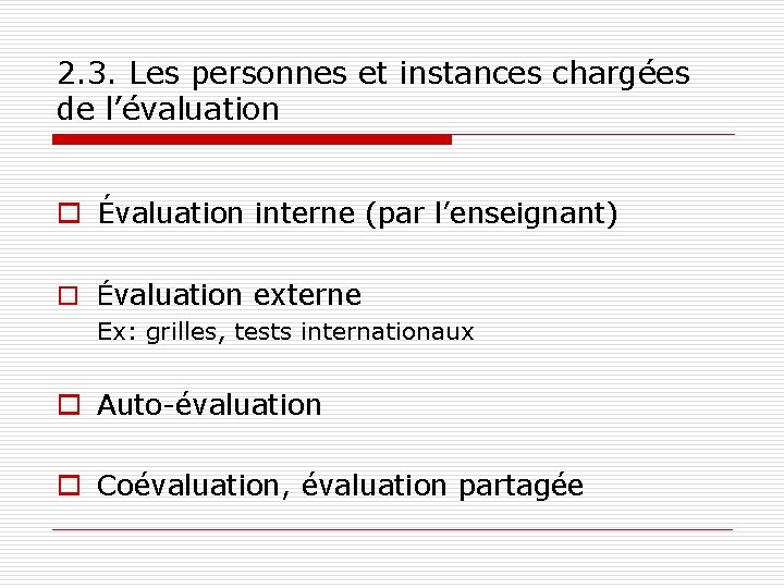 2. 3. Les personnes et instances chargées de l’évaluation o Évaluation interne (par l’enseignant)