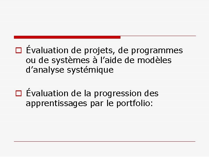 o Évaluation de projets, de programmes ou de systèmes à l’aide de modèles d’analyse