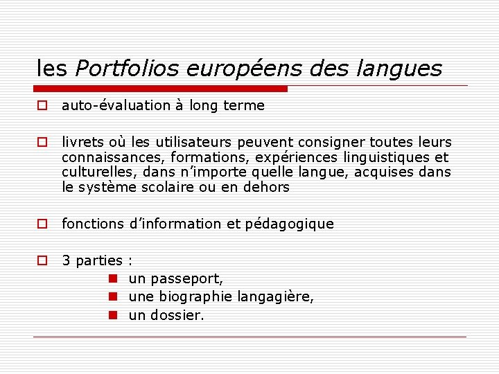les Portfolios européens des langues o auto-évaluation à long terme o livrets où les