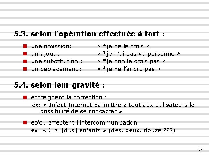 5. 3. selon l’opération effectuée à tort : n n une omission: un ajout