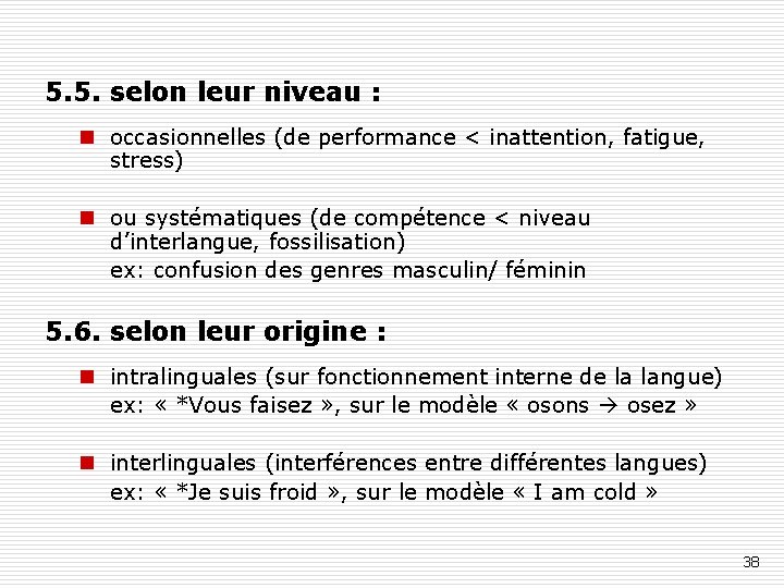 5. 5. selon leur niveau : n occasionnelles (de performance < inattention, fatigue, stress)