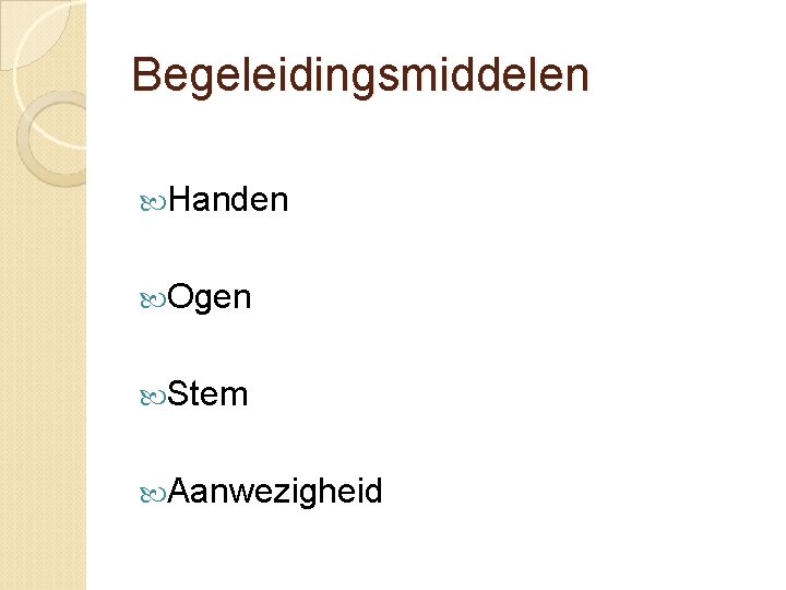 Begeleidingsmiddelen Handen Ogen Stem Aanwezigheid Begeleidingsmiddelen Handen Ogen Stem Aanwezigheid