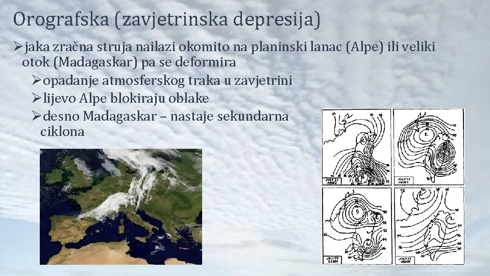 Orografska (zavjetrinska depresija) Øjaka zračna struja nailazi okomito na planinski lanac (Alpe) ili veliki