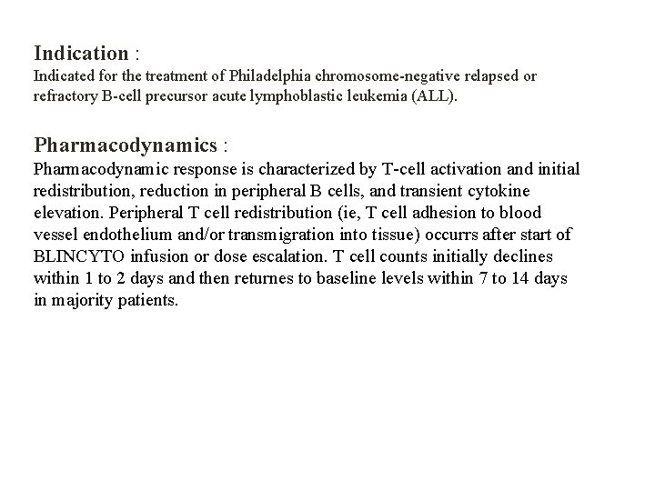 Indication : Indicated for the treatment of Philadelphia chromosome-negative relapsed or refractory B-cell precursor