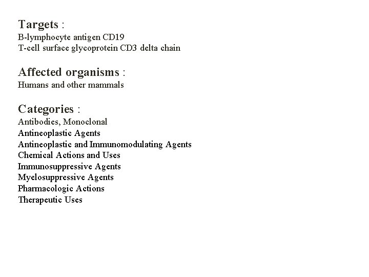 Targets : B-lymphocyte antigen CD 19 T-cell surface glycoprotein CD 3 delta chain Affected
