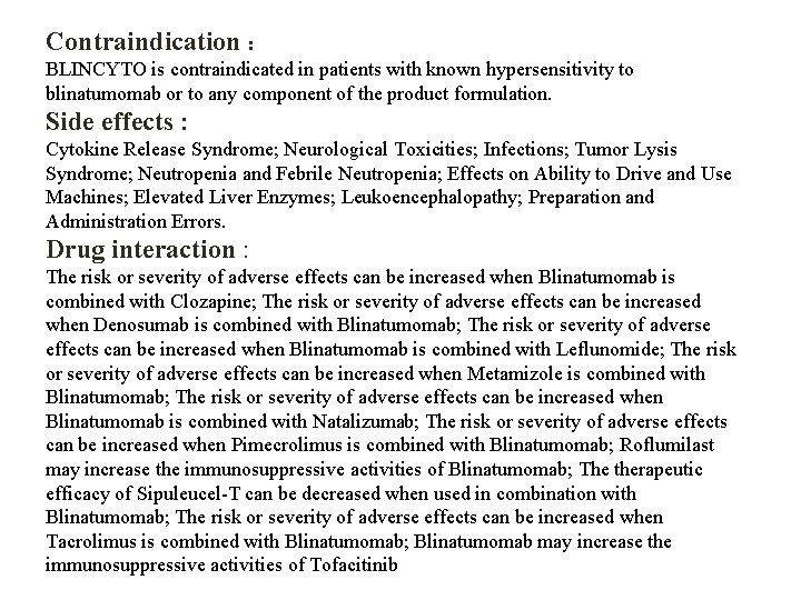 Contraindication : BLINCYTO is contraindicated in patients with known hypersensitivity to blinatumomab or to