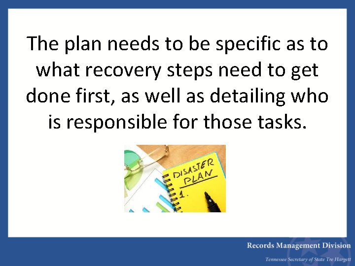 The plan needs to be specific as to what recovery steps need to get