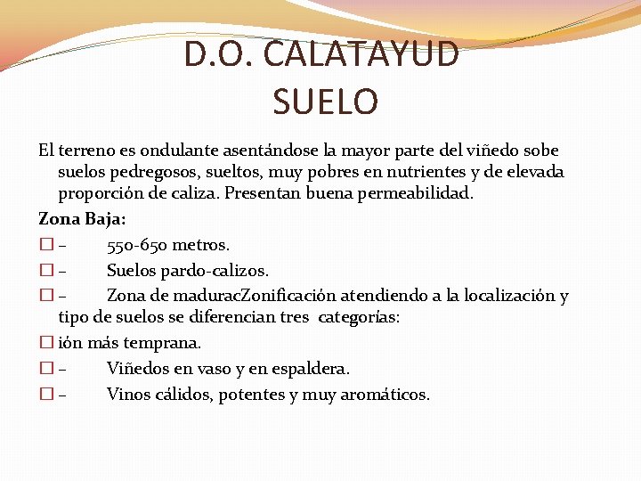 D. O. CALATAYUD SUELO El terreno es ondulante asentándose la mayor parte del viñedo