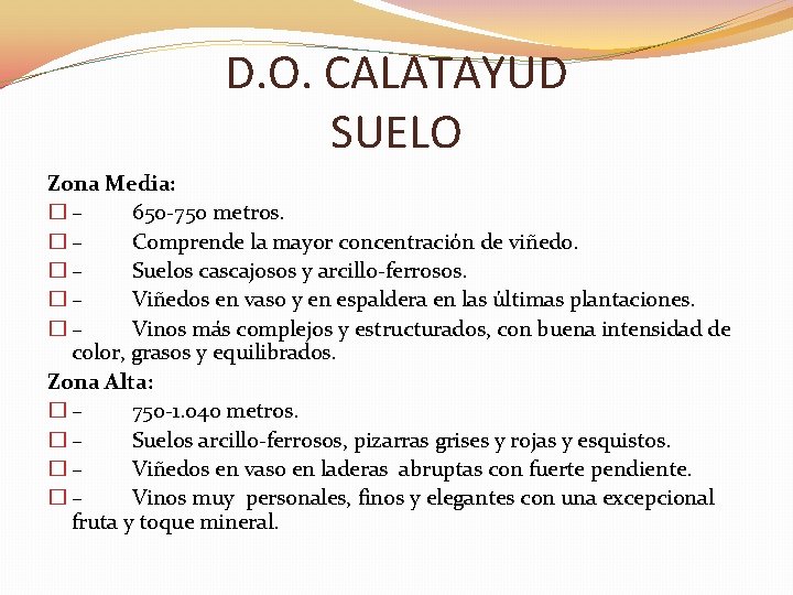 D. O. CALATAYUD SUELO Zona Media: � – 650 -750 metros. � – Comprende