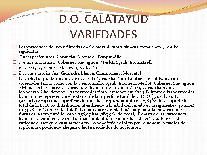 D. O. CALATAYUD VARIEDADES � Las variedades de uva utilizadas en Calatayud, tanto blancas