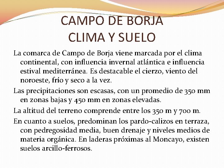 CAMPO DE BORJA CLIMA Y SUELO La comarca de Campo de Borja viene marcada CAMPO DE BORJA CLIMA Y SUELO La comarca de Campo de Borja viene marcada