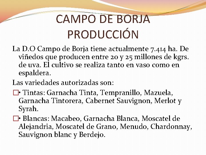 CAMPO DE BORJA PRODUCCIÓN La D. O Campo de Borja tiene actualmente 7. 414 CAMPO DE BORJA PRODUCCIÓN La D. O Campo de Borja tiene actualmente 7. 414