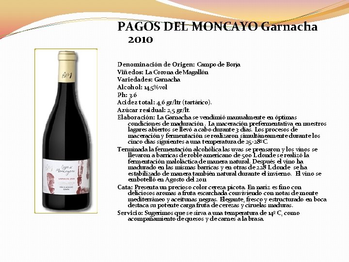 PAGOS DEL MONCAYO Garnacha 2010 Denominación de Origen: Campo de Borja Viñedos: La Corona