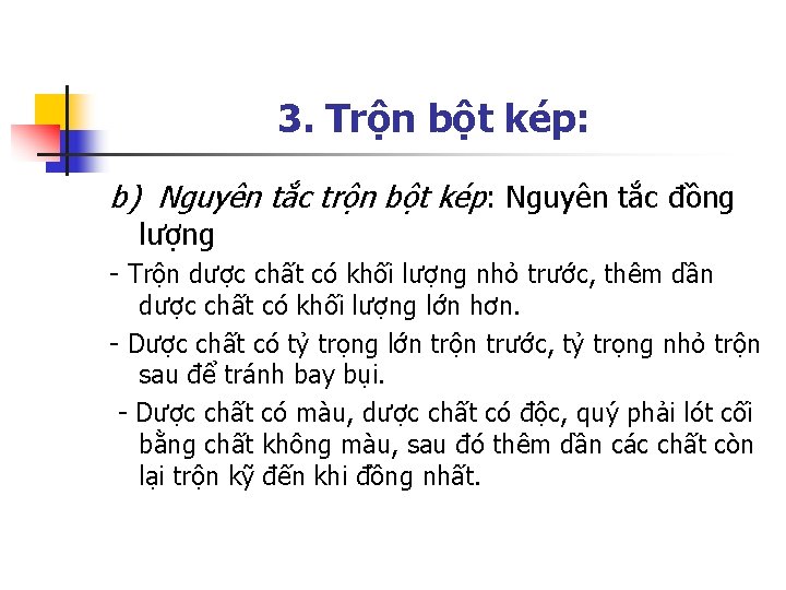 3. Trộn bột kép: b) Nguyên tắc trộn bột kép: Nguyên tắc đồng lượng