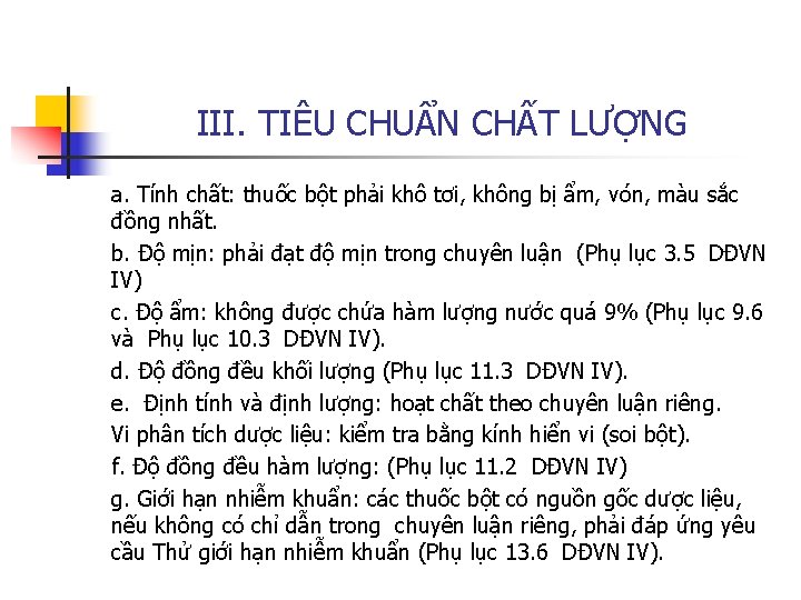 III. TIÊU CHUẨN CHẤT LƯỢNG a. Tính chất: thuốc bột phải khô tơi, không