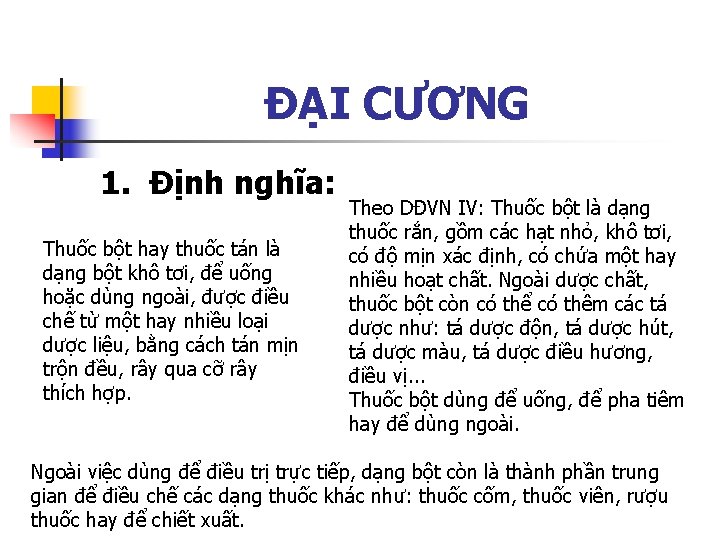 ĐẠI CƯƠNG 1. Định nghĩa: Thuốc bột hay thuốc tán là dạng bột khô