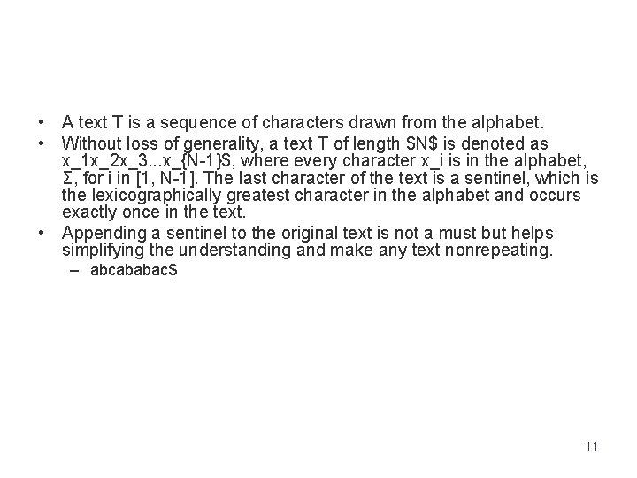  • A text T is a sequence of characters drawn from the alphabet.