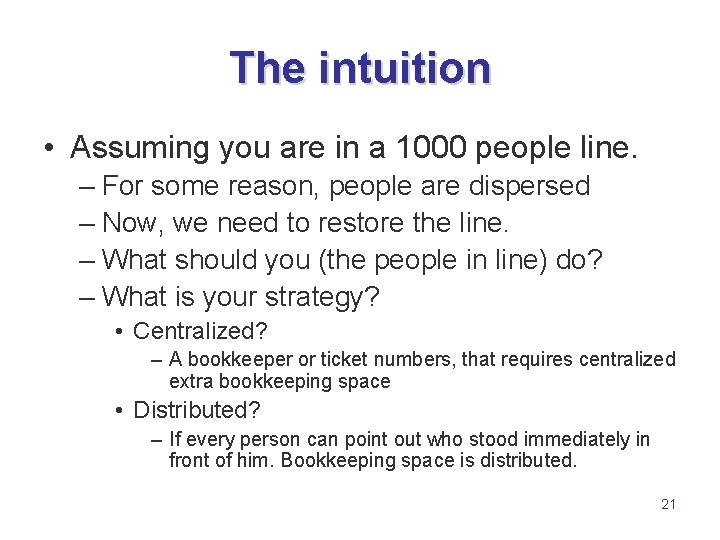 The intuition • Assuming you are in a 1000 people line. – For some