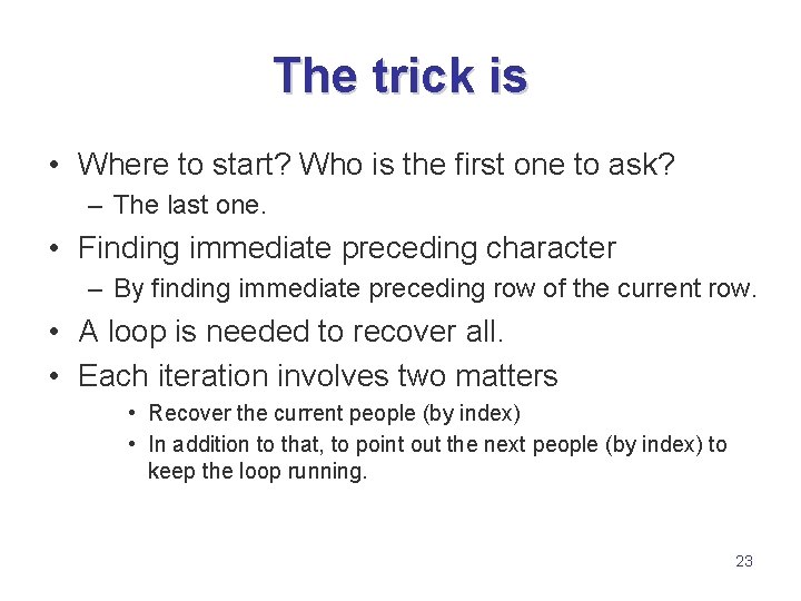 The trick is • Where to start? Who is the first one to ask?