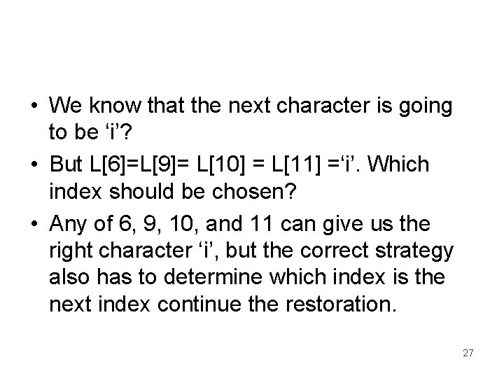  • We know that the next character is going to be ‘i’? •