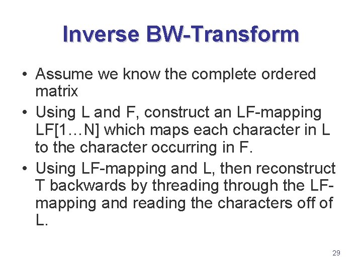 Inverse BW-Transform • Assume we know the complete ordered matrix • Using L and