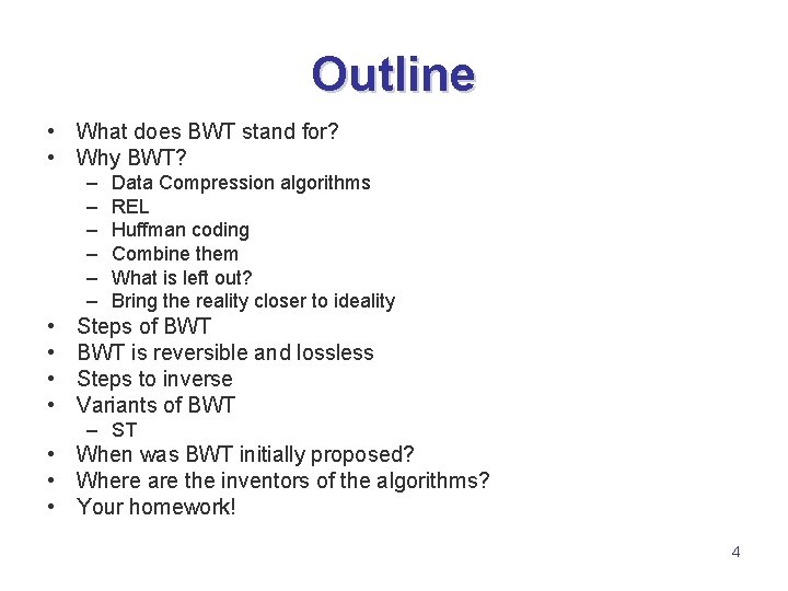 Outline • What does BWT stand for? • Why BWT? – – – •