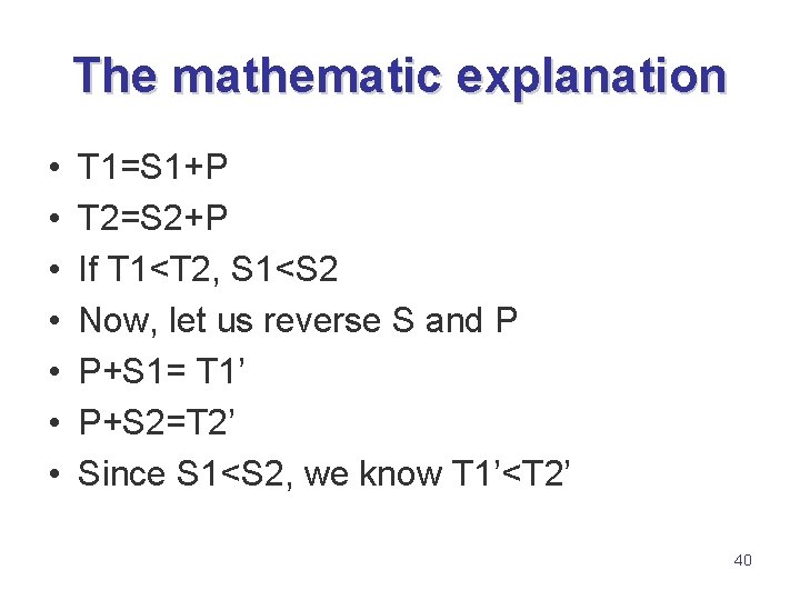 The mathematic explanation • • T 1=S 1+P T 2=S 2+P If T 1<T