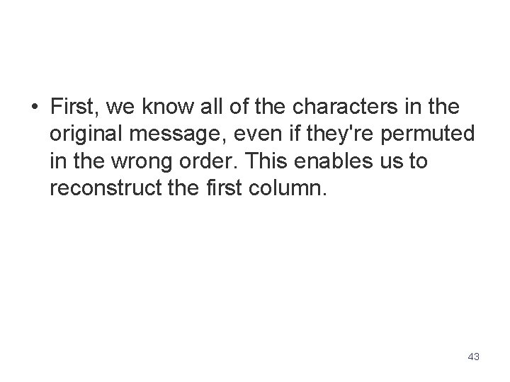  • First, we know all of the characters in the original message, even